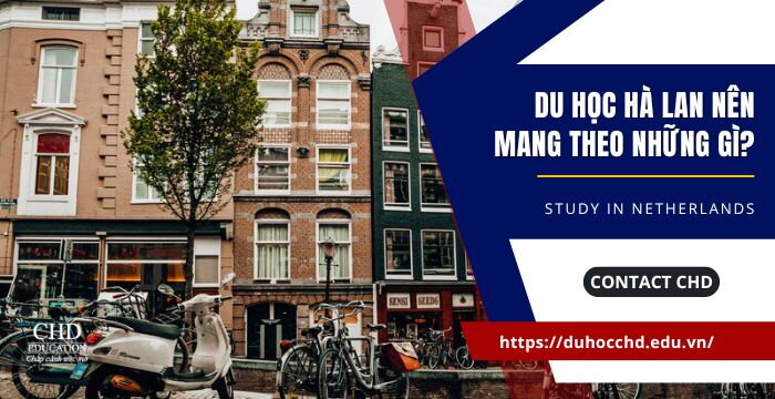 DU HỌC HÀ LAN NÊN MANG THEO NHỮNG GÌ?