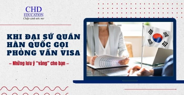 Khi Đại sứ quán Hàn Quốc gọi phỏng vấn visa — Những lưu ý “vàng” cho bạn