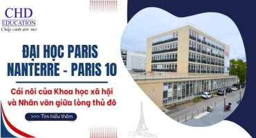 ĐẠI HỌC PARIS NANTERRE (PARIS 10): CÁI NÔI CỦA KHOA HỌC XÃ HỘI VÀ NHÂN VĂN GIỮA LÒNG PARIS