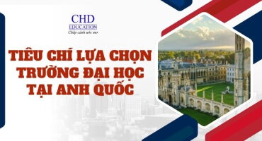 Tiêu chí lựa chọn trường đại học tại Anh quốc