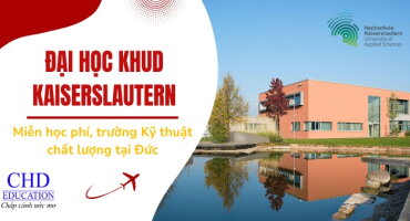 ĐẠI HỌC KHUD KAISERSLAUTERN - BƯỚC ĐỆM VỮNG CHẮC CHO SỰ NGHIỆP KỸ THUẬT VÀ KINH DOANH TẠI ĐỨC