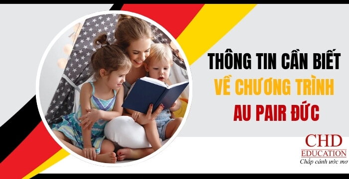 AU PAIR ĐỨC LÀ GÌ? HƯỚNG DẪN CHI TIẾT A-Z VỀ ĐIỀU KIỆN, THỦ TỤC QUY TRÌNH XIN VISA AUPAIR ĐỨC