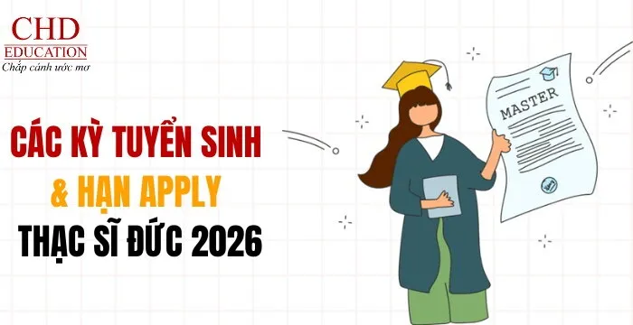 CÁC KỲ TUYỂN SINH VÀ HẠN APPLY CHƯƠNG TRÌNH THẠC SĨ TẠI ĐỨC 2026 CHO SINH VIÊN QUỐC TẾ