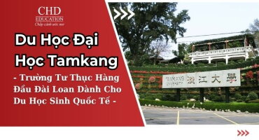Du Học Đại Học Tamkang (Tamkang University – TKU): Trường Tư Thục Hàng Đầu Đài Loan Dành Cho Du Học Sinh Quốc Tế