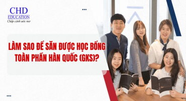 Làm sao để săn được học bổng toàn phần Hàn Quốc (GKS)? Hướng dẫn chi tiết từ A–Z cho du học sinh Việt Nam