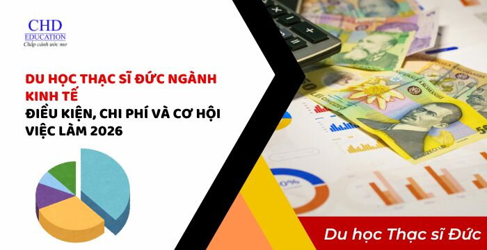 DU HỌC THẠC SĨ ĐỨC NGÀNH KINH TẾ - ĐIỀU KIỆN, CHI PHÍ VÀ CƠ HỘI VIỆC LÀM 2026