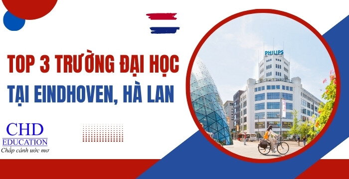 TOP 3 TRƯỜNG ĐẠI HỌC HÀNG ĐẦU TẠI THÀNH PHỐ EINDHOVEN, HÀ LAN: LÝ TƯỞNG CHO SINH VIÊN QUỐC TẾ YÊU THÍCH CÔNG NGHỆ VÀ SÁNG TẠO