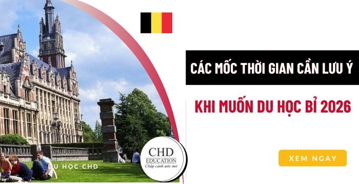 CÁC MỐC THỜI GIAN CẦN LƯU Ý KHI MUỐN DU HỌC BỈ 2026