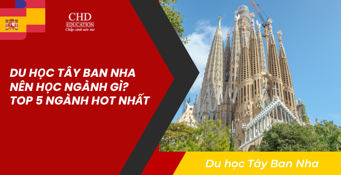 DU HỌC TÂY BAN NHA NÊN HỌC NGÀNH GÌ? TOP 5 NGÀNH HOT NHẤT