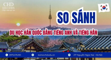 SO SÁNH DU HỌC HÀN QUỐC BẰNG TIẾNG HÀN VÀ TIẾNG ANH