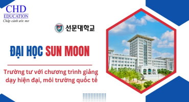 ĐẠI HỌC SUN MOON HÀN QUỐC – TRƯỜNG TƯ THỤC ĐẲNG CẤP VỚI CHƯƠNG TRÌNH GIẢNG DẠY HIỆN ĐẠI VÀ MÔI TRƯỜNG QUỐC TẾ