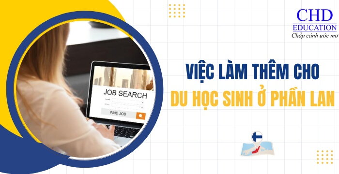 CÁC CÔNG VIỆC LÀM THÊM CHO DU HỌC SINH TẠI PHẦN LAN: CƠ HỘI, THÁCH THỨC VÀ BÍ QUYẾT TÌM VIỆC HIỆU QUẢ