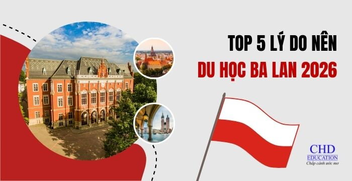 TOP 5 LÝ DO NÊN DU HỌC BA LAN 2026 - CHI PHÍ HỢP LÝ, BẰNG CẤP GIÁ TRỊ