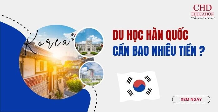 DU HỌC HÀN QUỐC CẦN BAO NHIÊU TIỀN?
