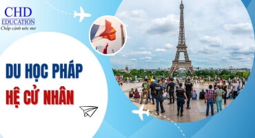 DU HỌC PHÁP HỆ CỬ NHÂN: HƯỚNG DẪN CHI TIẾT LỘ TRÌNH HỌC ĐẠI HỌC TẠI PHÁP CHO SINH VIÊN VIỆT NAM