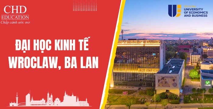 ĐẠI HỌC KINH TẾ WROCLAW BA LAN: NGÀNH HỌC, HỌC PHÍ VÀ ĐIỀU KIỆN DU HỌC