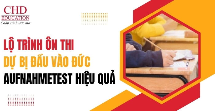 LỘ TRÌNH ÔN THI DỰ BỊ ĐẦU VÀO ĐỨC - AUFNAHMETEST HIỆU QUẢ: TỪ HỌC TIẾNG ĐẾN ĐỖ STUDIENKOLLEG (STK)