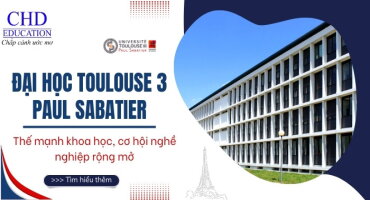 DU HỌC PHÁP ĐẠI HỌC TOULOUSE 3 – PAUL SABATIER: NGÔI TRƯỜNG KHOA HỌC HÀNG ĐẦU CHÂU ÂU