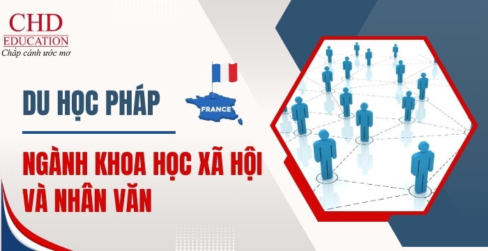 DU HỌC PHÁP NGÀNH KHOA HỌC XÃ HỘI VÀ NHÂN VĂN: CƠ HỘI PHÁT TRIỂN TOÀN DIỆN GIỮA LÒNG CHÂU ÂU