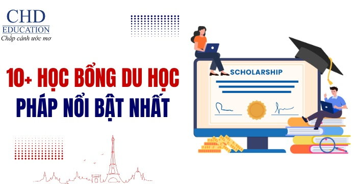 DANH SÁCH 10 HỌC BỔNG DU HỌC PHÁP NỔI BẬT NHẤT 2026-2027 - BẠN ĐÃ BIẾT CHƯA?
