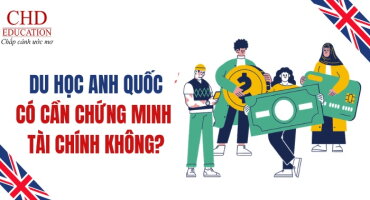 DU HỌC ANH CÓ CẦN CHỨNG MINH TÀI CHÍNH KHÔNG? QUY ĐỊNH MỚI NHẤT 2026 VÀ HƯỚNG DẪN CHI TIẾT TỪ A–Z