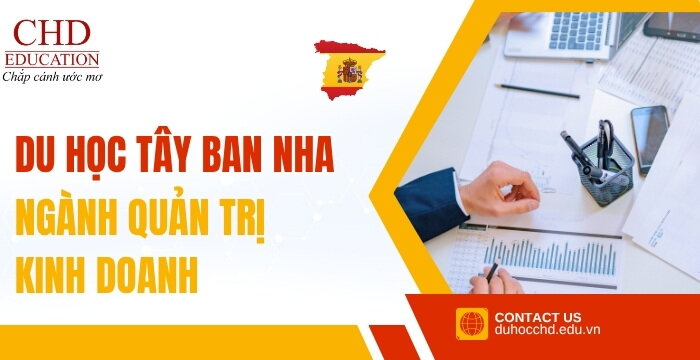 DU HỌC TÂY BAN NHA NGÀNH QUẢN TRỊ KINH DOANH: LỰA CHỌN THÔNG MINH CHO SỰ NGHIỆP TOÀN CẦU
