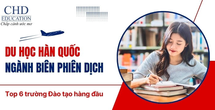 DU HỌC HÀN QUỐC NGÀNH BIÊN – PHIÊN DỊCH: CƠ HỘI NGHỀ NGHIỆP RỘNG MỞ VÀ TOP CÁC TRƯỜNG ĐÀO TẠO TỐT NHẤT