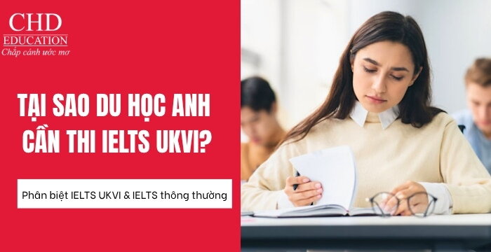 TẠI SAO DU HỌC ANH CẦN THI IELTS UKVI? PHÂN BIỆT GIỮA IELTS UKVI VÀ IELTS THÔNG THƯỜNG