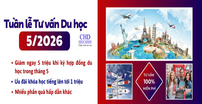 TUẦN LỄ TƯ VẤN DU HỌC THÁNG 5/2026 TẠI CHD - HƯỚNG ĐI “CHƯA BAO GIỜ LỖI MỐT” CHO HỌC SINH, SINH VIÊN VIỆT NAM