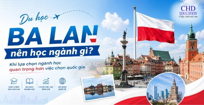 DU HỌC BA LAN NÊN HỌC NGÀNH GÌ? KHI LỰA CHỌN NGÀNH HỌC QUAN TRỌNG HƠN VIỆC CHỌN QUỐC GIA