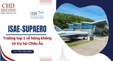 ISAE-SUPAERO: TRƯỜNG TOP 1 VỀ HÀNG KHÔNG VŨ TRỤ TẠI CHÂU ÂU