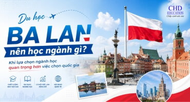 DU HỌC BA LAN NÊN HỌC NGÀNH GÌ? KHI LỰA CHỌN NGÀNH HỌC QUAN TRỌNG HƠN VIỆC CHỌN QUỐC GIA