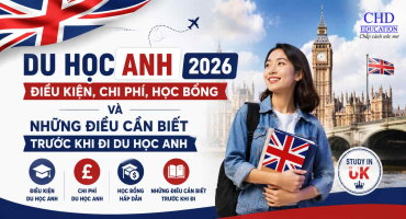 DU HỌC ANH 2026: ĐIỀU KIỆN, CHI PHÍ, HỌC BỔNG VÀ NHỮNG ĐIỀU CẦN BIẾT TRƯỚC KHI ĐI DU HỌC ANH