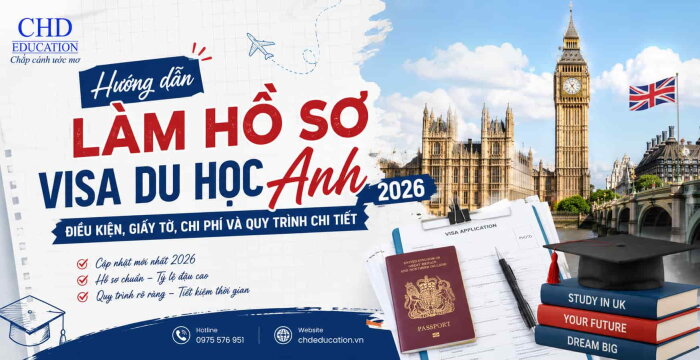 HƯỚNG DẪN LÀM HỒ SƠ VISA DU HỌC ANH 2026: ĐIỀU KIỆN, CHI PHÍ, GIẤY TỜ VÀ QUY TRÌNH CHI TIẾT