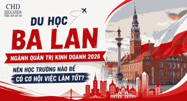 DU HỌC BA LAN NGÀNH QUẢN TRỊ KINH DOANH 2026: NÊN HỌC TRƯỜNG NÀO ĐỂ CÓ CƠ HỘI VIỆC LÀM TỐT?