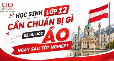HỌC SINH LỚP 12 CẦN CHUẨN BỊ GÌ ĐỂ DU HỌC ÁO NGAY SAU TỐT NGHIỆP?