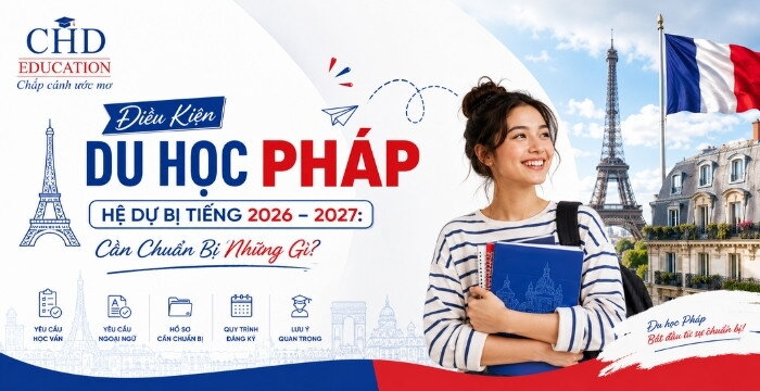 Điều Kiện Du Học Pháp Hệ Dự Bị Tiếng 2026 – 2027: Cần Chuẩn Bị Những Gì?