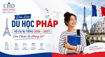 Điều Kiện Du Học Pháp Hệ Dự Bị Tiếng 2026 – 2027: Cần Chuẩn Bị Những Gì?
