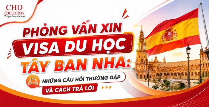 PHỎNG VẤN XIN VISA DU HỌC TÂY BAN NHA: NHỮNG CÂU HỎI THƯỜNG GẶP VÀ CÁCH TRẢ LỜI