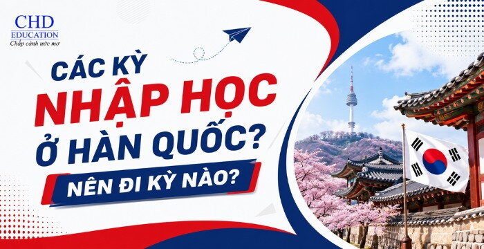 CÁC KỲ NHẬP HỌC Ở HÀN QUỐC? NÊN ĐI KỲ NÀO