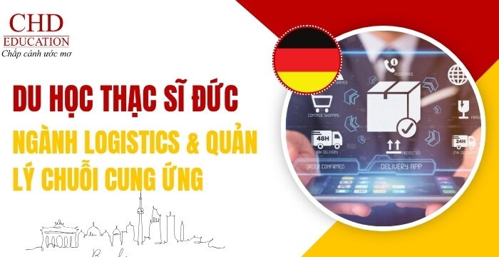 DU HỌC THẠC SĨ ĐỨC NGÀNH LOGISTICS VÀ QUẢN LÝ CHUỖI CUNG ỨNG: CÁC TRƯỜNG ĐÀO TẠO TỐT VÀ CƠ HỘI NGHỀ NGHIỆP