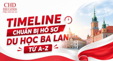 TIMELINE CHUẨN BỊ HỒ SƠ DU HỌC BA LAN TỪ A-Z