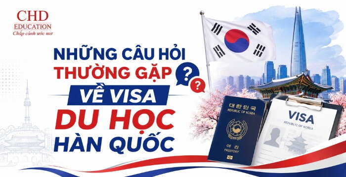 NHỮNG CÂU HỎI THƯỜNG GẶP VỀ VISA DU HỌC HÀN QUỐC VÀ GIẢI ĐÁP CHI TIẾT TỪ A-Z