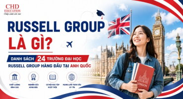 RUSSELL GROUP LÀ GÌ? DANH SÁCH 24 TRƯỜNG ĐẠI HỌC RUSSELL GROUP HÀNG ĐẦU TẠI ANH QUỐC