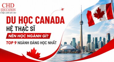 DU HỌC CANADA HỆ THẠC SĨ NÊN HỌC NGÀNH GÌ? TOP 10 NGÀNH ĐÁNG HỌC NHẤT