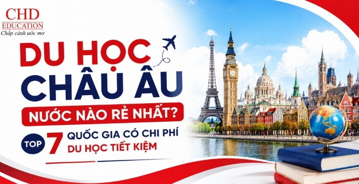 DU HỌC CHÂU ÂU NƯỚC NÀO RẺ NHẤT? TOP 7 QUỐC GIA CÓ CHI PHÍ DU HỌC TIẾT KIỆM