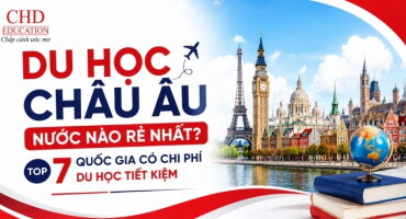 DU HỌC CHÂU ÂU NƯỚC NÀO RẺ NHẤT? TOP 7 QUỐC GIA CÓ CHI PHÍ DU HỌC TIẾT KIỆM