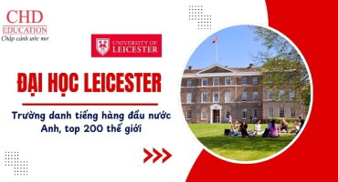ĐẠI HỌC LEICESTER, ANH – UNIVERSITY OF LEICESTER: ĐIỀU KIỆN, HỌC PHÍ, HỌC BỔNG VÀ NGÀNH HỌC