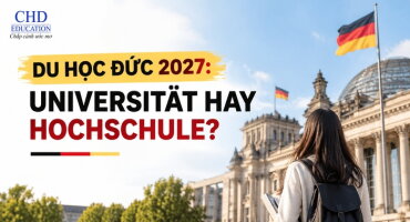 DU HỌC ĐỨC 2027: UNIVERSITÄT HAY HOCHSCHULE – CHỌN TRƯỜNG THẾ NÀO ĐỂ KHÔNG ĐI SAI HƯỚNG?