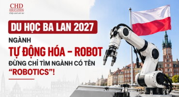 DU HỌC BA LAN 2027 NGÀNH TỰ ĐỘNG HÓA – ROBOT: ĐỪNG CHỈ TÌM NGÀNH CÓ TÊN “ROBOTICS”!